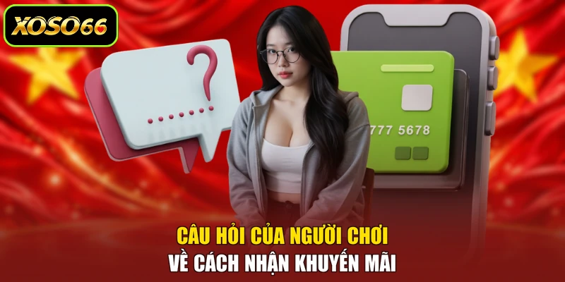 Câu hỏi của người chơi về cách nhận khuyến mãi