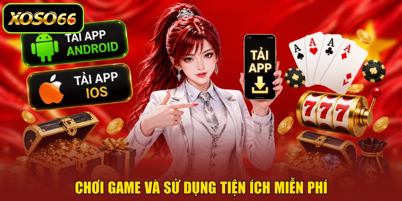 Chơi game và sử dụng tiện ích miễn phí