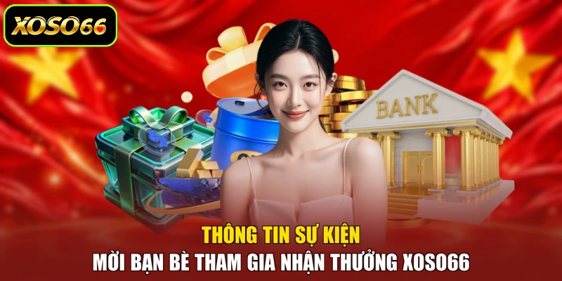 Thông tin sự kiện mời bạn bè tham gia nhận thưởng XOSO66